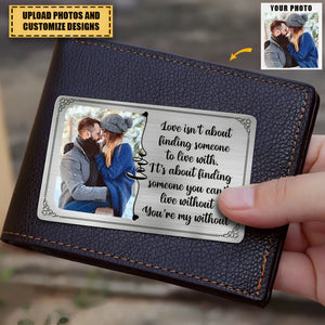 You're My Without - Personalizes Aluminum Photo Wallet Card