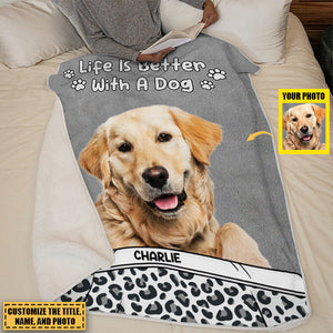 Custom Photo Life Is Better With Dogs & Cats - Dog & Cat Personalized Custom Blanket - Gift For Pet Owners, Pet Lovers