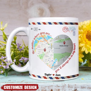 No Matter Where You Are You'll Always Be In My Heart - Personalized Couple Mug