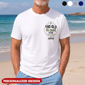 Personalized Too Old To Care Club Men’s T-Shirt - Custom Name