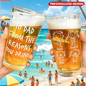 Personalized “To Dad From The Reasons You Drink” Beer Glass -Gift for father
