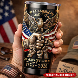 Personalized Best American Dad Ever Tumbler - 1776-2026 Freedom & Family Gift