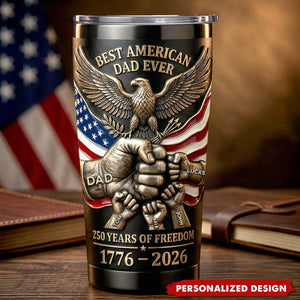 Personalized Best American Dad Ever Tumbler - 1776-2026 Freedom & Family Gift