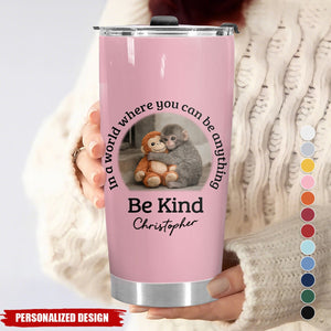 In A World Where You Can Be Anything Be Kind - Personalized Monkey Tumbler