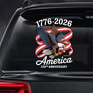 America 250Th Anniversary 1776-2026 Eagle Us Flag Car Window Decal Sticker