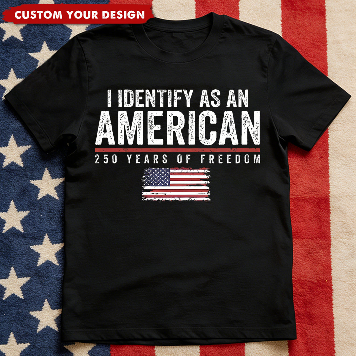 I Identify As An American 250 Years Of Freedom - Shirt