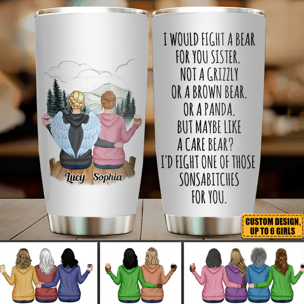 I Would Fight A Bear For You Sister - Personalized Tumbler