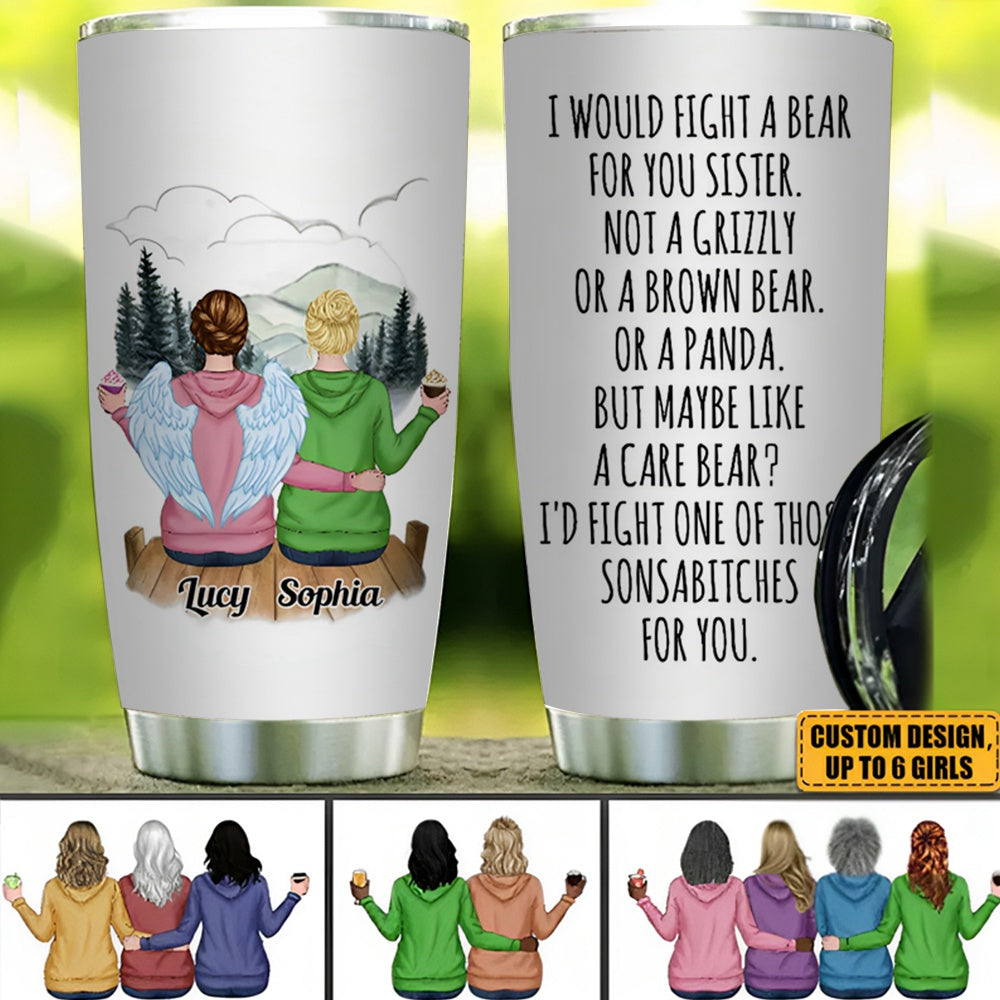 I Would Fight A Bear For You Sister - Personalized Tumbler