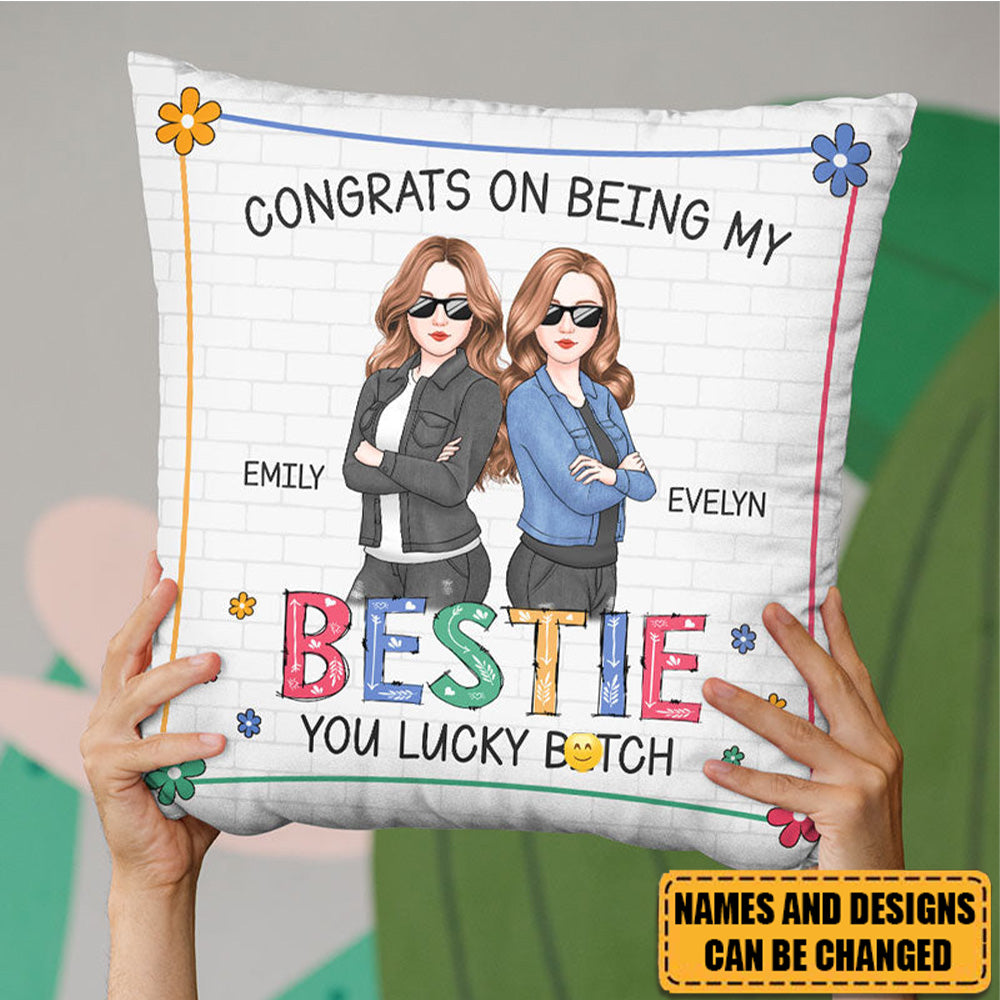 Congrats On Being My Bestie - Bestie Personalized Custom Pillow - Gift For Best Friends, BFF, Sisters