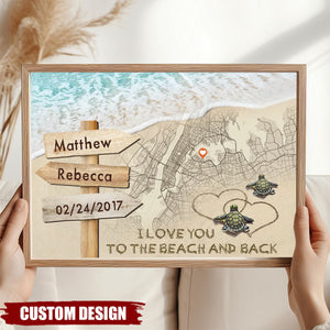 I Love You To The Beach And Back – Sea Turtles Personalized City Map Poster, Anniversary Gift For Couple