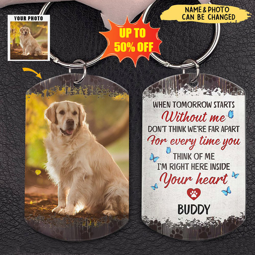 Custom Photo When Tomorrow Starts Without Me - Dog Memorial Gifts For Loss Of Dog - Personalized Aluminum Keychain