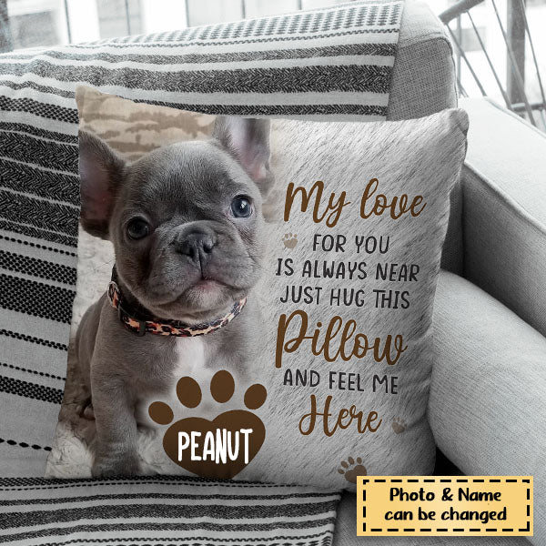 Custom Photo Just Hug This Pillow And Feel Me Here - Memorial Personalized Custom Pillow - Sympathy Gift, Gift For Pet Owners, Pet Lovers